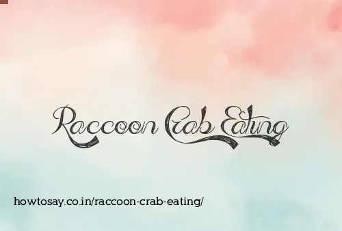 Raccoon Crab Eating