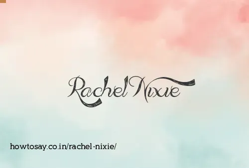Rachel Nixie