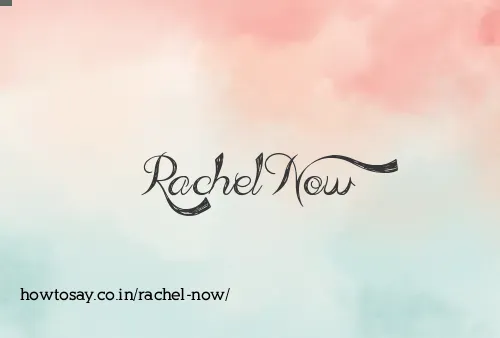 Rachel Now