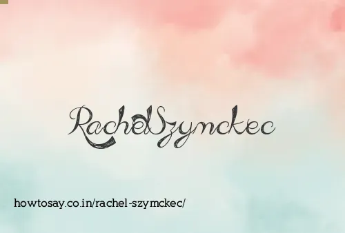 Rachel Szymckec