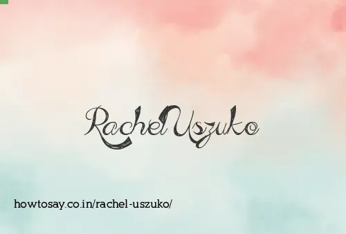 Rachel Uszuko