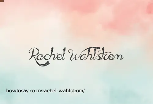 Rachel Wahlstrom