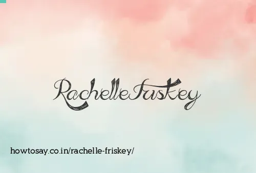 Rachelle Friskey