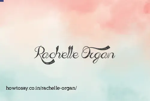 Rachelle Organ