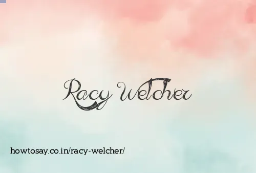 Racy Welcher