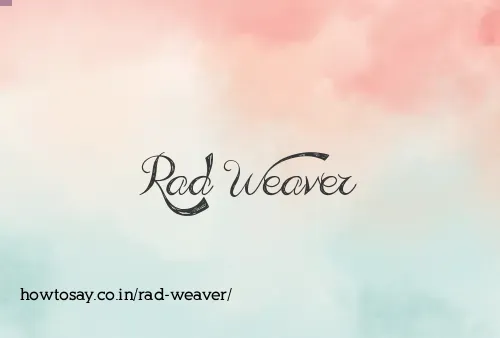 Rad Weaver