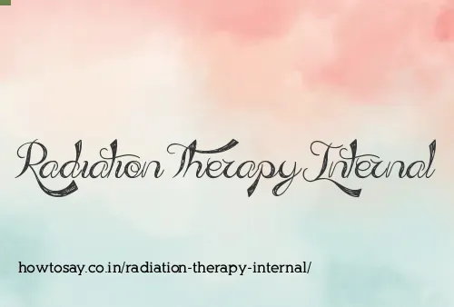 Radiation Therapy Internal