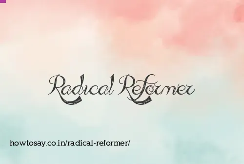 Radical Reformer