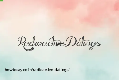 Radioactive Datings