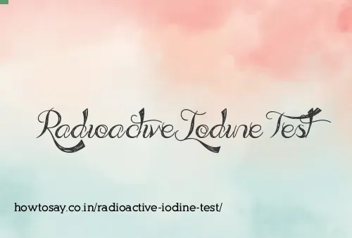 Radioactive Iodine Test
