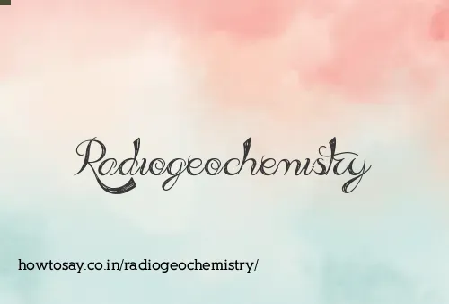 Radiogeochemistry