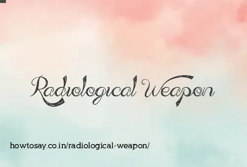 Radiological Weapon
