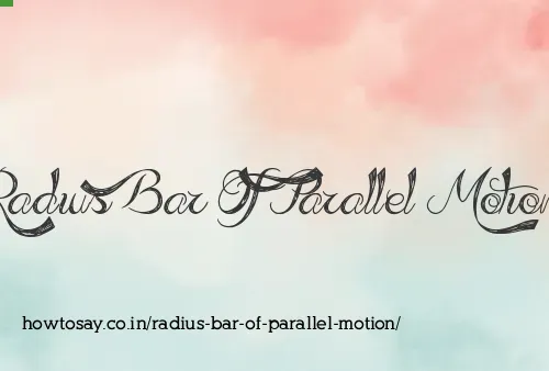Radius Bar Of Parallel Motion