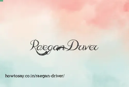 Raegan Driver