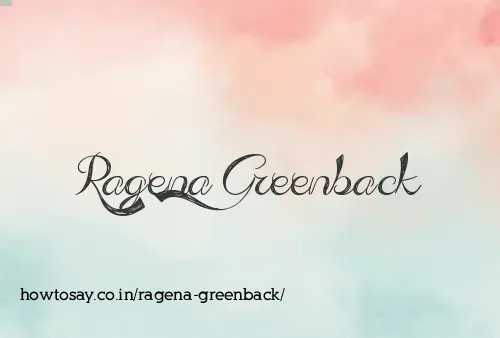 Ragena Greenback