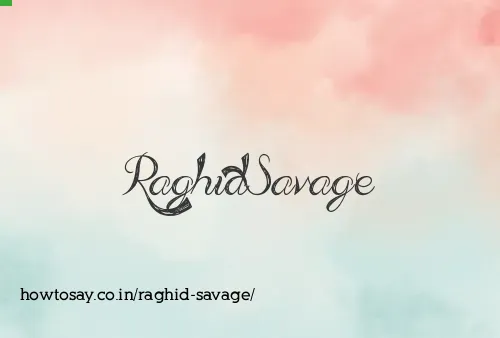 Raghid Savage