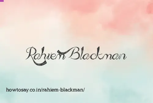 Rahiem Blackman