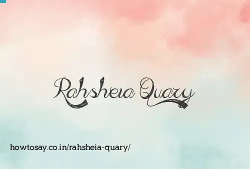 Rahsheia Quary