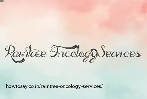 Raintree Oncology Services