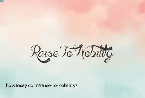 Raise To Nobility