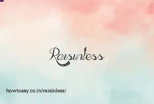 Raisinless