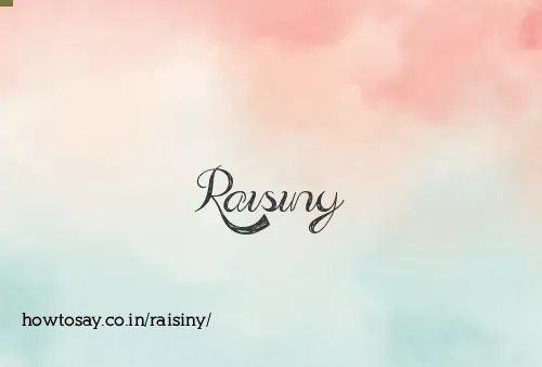 Raisiny