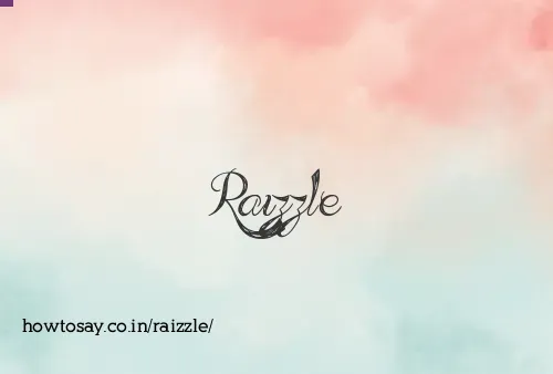 Raizzle