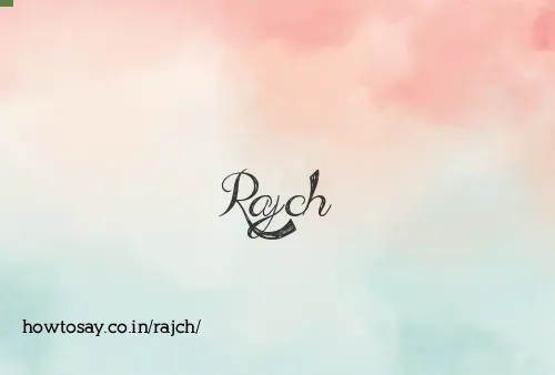 Rajch