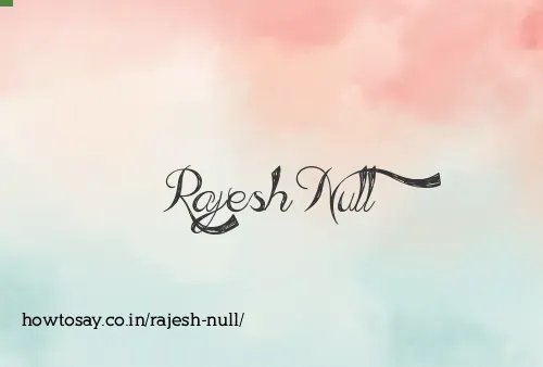 Rajesh Null