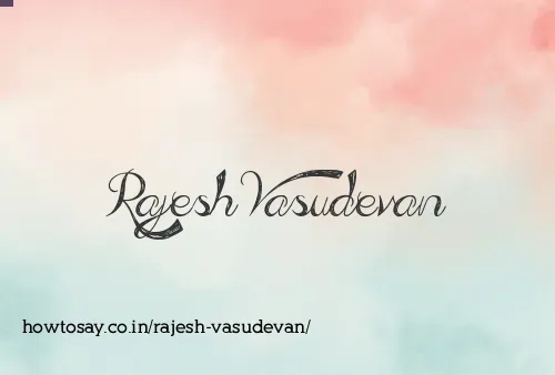 Rajesh Vasudevan