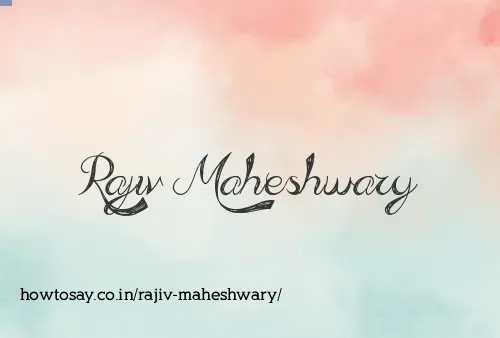 Rajiv Maheshwary