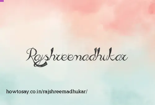 Rajshreemadhukar