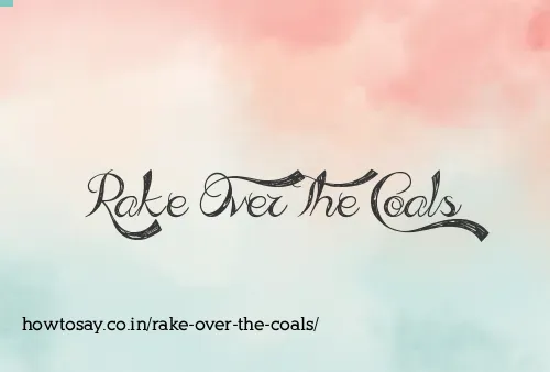 Rake Over The Coals