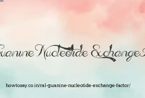 Ral Guanine Nucleotide Exchange Factor