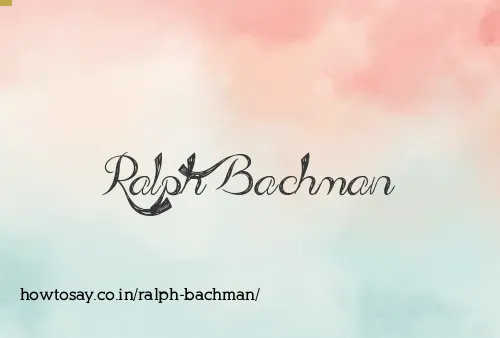 Ralph Bachman