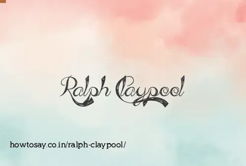 Ralph Claypool