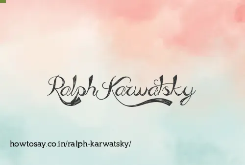 Ralph Karwatsky