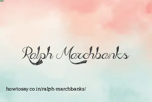 Ralph Marchbanks