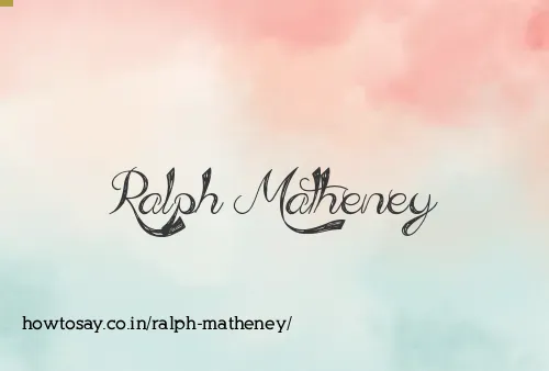 Ralph Matheney