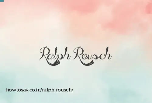 Ralph Rousch