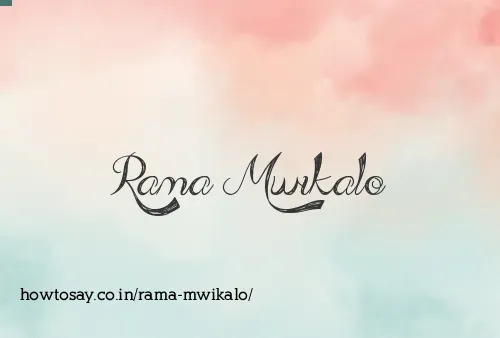 Rama Mwikalo