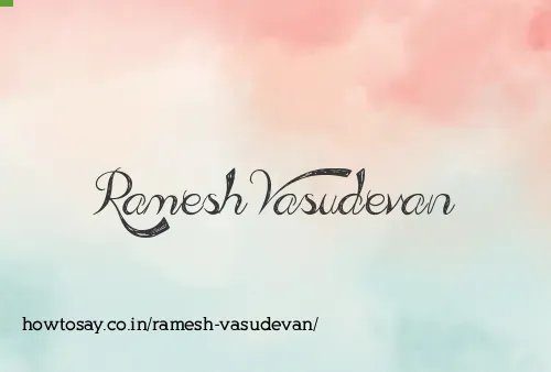 Ramesh Vasudevan