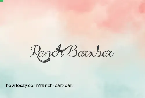 Ranch Barxbar