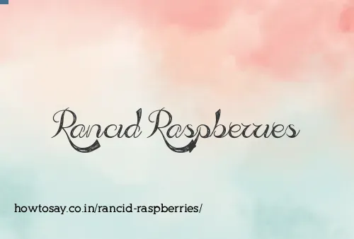 Rancid Raspberries