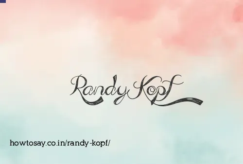 Randy Kopf
