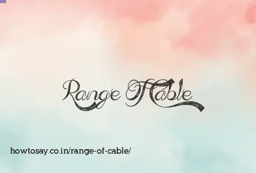 Range Of Cable