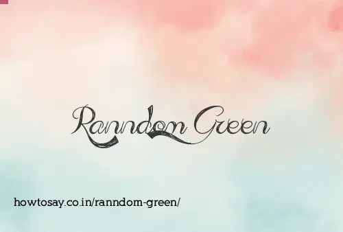 Ranndom Green