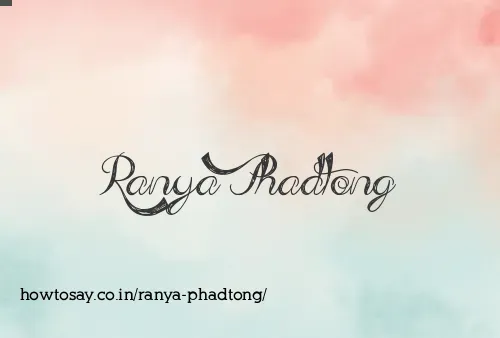 Ranya Phadtong