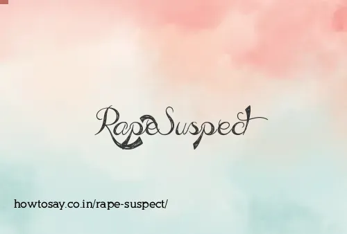 Rape Suspect