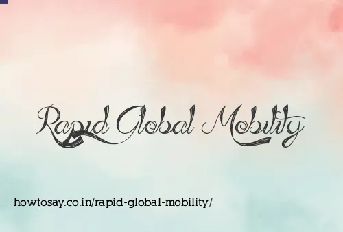 Rapid Global Mobility